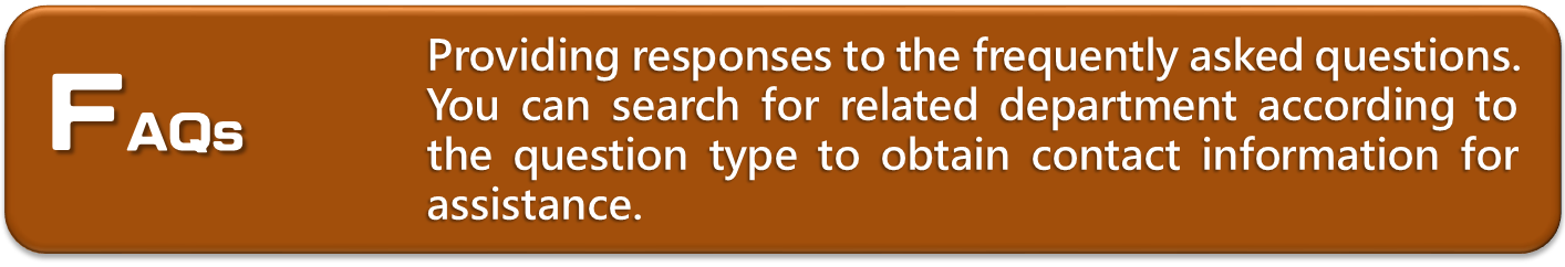 FAQs：Providing responses to the frequently asked questions.